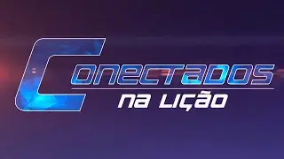 A maravilhosa Gra&ccedil;a de Deus (Li&ccedil;&atilde;o 4 - 4&deg; tri 2025), Conectados na Li&ccedil;&atilde;o.