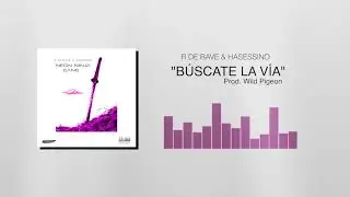 R de Rave & Hasessino - B&uacute;scate la v&iacute;a (Prod. Wild Pigeon)