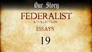 Federalist No. 19 - December 8th, 1787