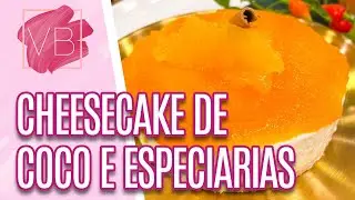 Cheesecake de coco com doce de abóbora e especiarias - Você Bonita (08/06/2023)