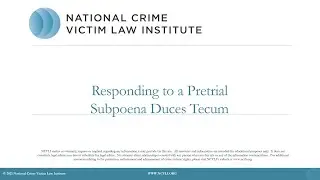 Responding to a Subpoena for a Victims&rsquo; Private Info/Records (Victims&rsquo; Rights Attorney Toolkit)