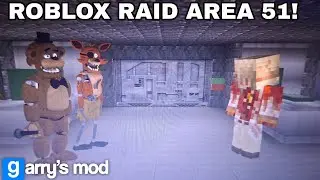 GmodFNAF ROBLOX RAID Зона 51! Garry's mod