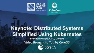 Keynote: Distributed Systems Simplified Using Kubernetes by Brandon Philips, CTO, CoreOS