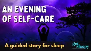 A Relaxing Sleepy Story | An Evening of Self-Care