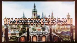[Audio] The Chainsmokers - Self Destruction Mode x Don't Let Me Down (Tomorrowland 2023 VIP Mashup)