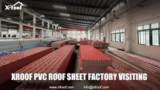 Welcome to visit XROOF UPVC Roof Sheet factory