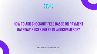 How to Add Checkout Fees Based on Payment Gateway & User Roles in WooCommerce?