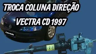 TROCA COLUNA de DIRE&Ccedil;&Atilde;O VECTRA CD 97 -  V&iacute;deo Completo 