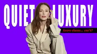 Quiet Luxury: è solo una tendenza o c’è molto di più?