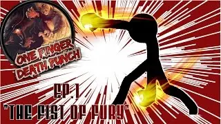 The Fist Of Fury!|Lets Play One Finger Death Punch
