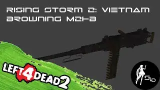 [L4D2] Custom Weapon: Rising Storm 2 : Vietnam Browning M2HB