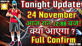 FREE FIRE TONIGHT UPDATE | 24 NOVEMBER NEW EVENT | AAJ RAT 12 BAJE KYA AAYEGA | TONIGHT UPDATE FF