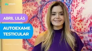 ABRIL LILÁS | CÂNCER DE TESTÍCULO E O AUTOEXAME #3