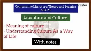 Literature and Culture|| Comparative Literature Theory and Practice (MEG 15)
