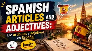 Spanish Articles & Adjectives / Los art&iacute;culos y los adjetivos / FREE Spanish & English Lessons