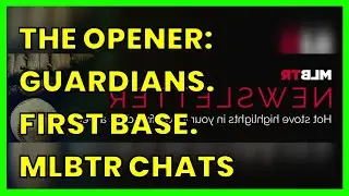 THE OPENER: GUARDIANS. FIRST BASE. MLBTR CHATS