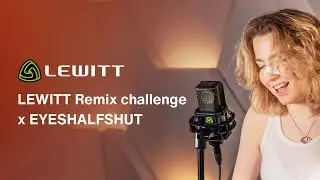LEWITT Remix Challenge x EYESHALFSHUT