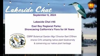 Lakeside Chat #46  East Bay Regional Parks: Showcasing California's Flora for 84 Years