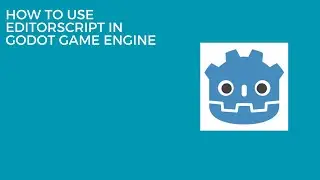 How to use EditorScript in Godot Game Engine