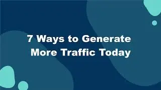 7 Proven Ways to Drive More Traffic to Your Site Today