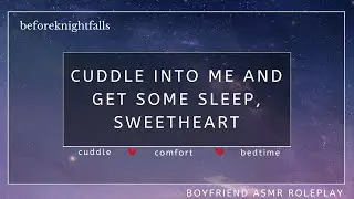 ASMR: cuddle into me and get some sleep, sweetheart