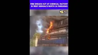 FIRE BREAKS OUT AT CHEMICAL FACTORY IN WEST BENGAL&rsquo;S NORTH 24 PARGANAS
