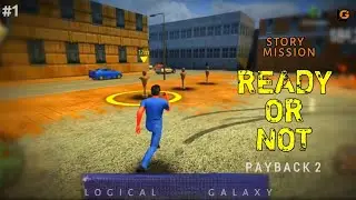 READY OR NOT || PAYBACK 2 STORY || LOGICAL GALAXY