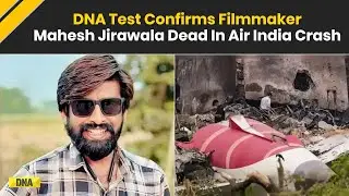 Air India Crash: Filmmaker Mahesh Jirawala Found Dead In Air India Plane Crash, Confirmed By DNA