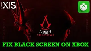 How To Fix Assassin's Creed Shadows Black Screen Issue/Error On Xbox (Series X|S)