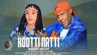 Kootti Natti Ethiopian Oromo music by Musa Husen 2026 (Official music)