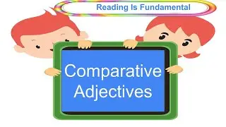 Learning About Comparative Adjectives, Comparing Nouns Using Adjectives