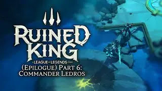 Ruined King: A League of Legends Story - (Epilogue) Part 6: Commander Ledros