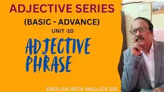 ADJECTIVE PHRASE : ADJECTIVE SERIES (BASIC- ADVANCE) UNIT- 10