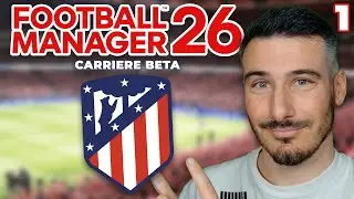RAYLISSMO ARRIVES ON FM26 - FM26 CAREER BETA: Atl&eacute;tico de Madrid Episode 1