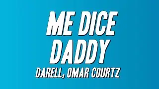 Darell, Omar Courtz - Me Dice Daddy (Letra)