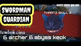 MAGIC CHESS THARZ SKILL 3!!! EVOLUTION SWORDMAN GUARDIAN TEMBOK CINA!!! ARCHER ABYSS KEOK!!!