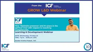 GROW L&D Webinar | 'Maintains presence' in spiritual triad & Coaching Competencies | Krishna Prakash
