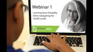 Bradshaw LeRoux Consulting - Webinar 1 - Learning for Disability when navigating the COVID-19 world