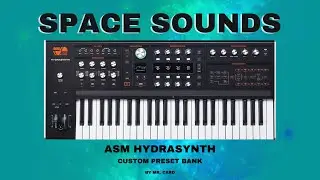 ASM Hydrasynth &ndash; Space Sounds [SOUNDSET] | Custom Ambient Presets