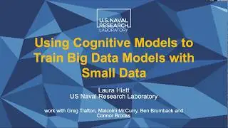 VISCA2020 8   Using Cognitive Models to Train Big Data Modls with Small Data   Laura Hiatt
