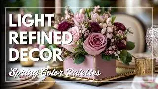 Light and Elegant Spring Decorating Ideas 🌸 Refined Color Palettes That Feel Luxurious