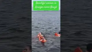 Beautiful woman in Amazon River#shortvideo #shorts #short #amazon #brazil #river #latino #nature