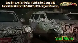 Good News For india - Mahindra Scorpio N Facelift to Get Level 2 ADAS, 360-degree Camera, and More 