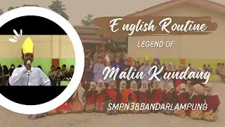 MALIN KUNDANG SMPN 38 BANDAR LAMPUNG #englishroutine #smpn38bandarlampung #smpn38bdl