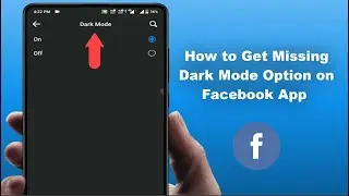 How to Fix Dark Mode Option is Missing on Facebook App on Android Device
