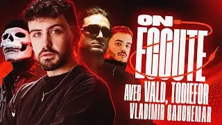 ON ECOUTE VOS SONS (Ft. Vald, Vladimir Cauchemar, et Todiefor)