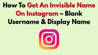 Как получить невидимое имя в Instagram &mdash; пустое имя пользователя и отображаемое имя