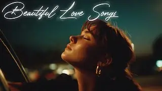 Soft Romantic Love Songs 2025 💕 Emotional & Sweet Playlist