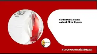 AUTOCAD 2021 EĞİTİMİ - Circle (Daire)  Komutu - Autocad Circle Komutu