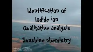 IDENTIFICATION OF IODIDE ION IN THE GIVEN SALT